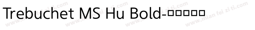 Trebuchet MS Hu Bold字体转换